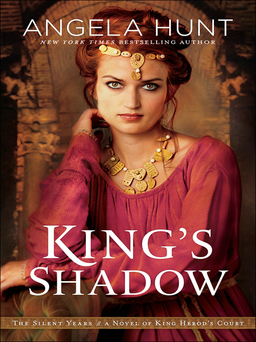 Title details for King's Shadow: A Novel of King Herod's Court by Angela Hunt - Available